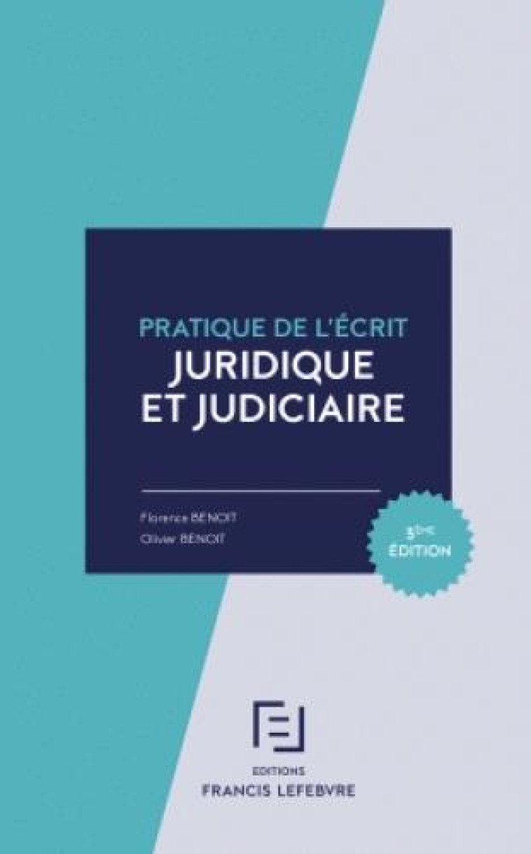 PRATIQUE DE L'ECRIT JURIDIQUE ET JUDICIAIRE - BENOIT/BENOIT - F. Lefebvre