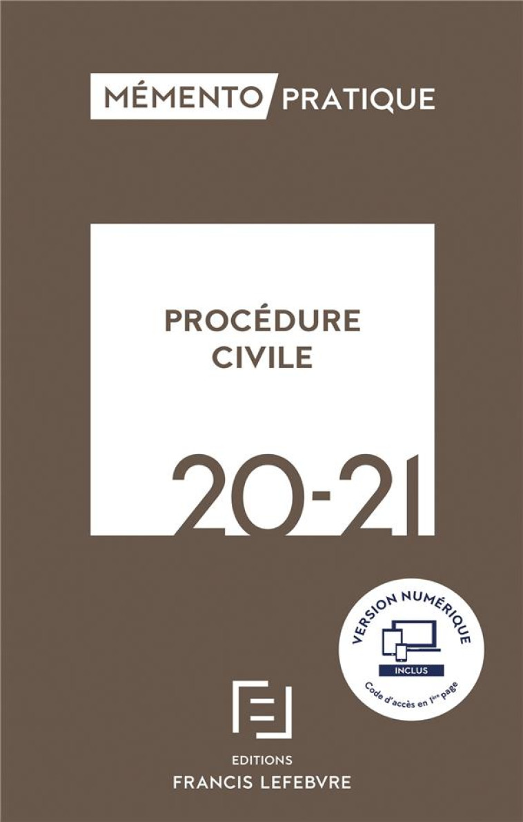 MEMENTO PROCEDURE CIVILE 2020-2021 - REDACTION FRANCIS LE - LEFEBVRE