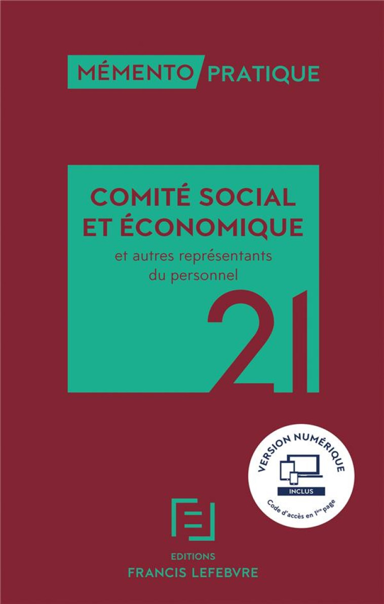 MEMENTO COMITE SOCIAL ET ECONOMIQUE ET AUTRES REPRESENTANTS DU PERSONNEL 2021 - REDACTION FRANCIS LE - LEFEBVRE