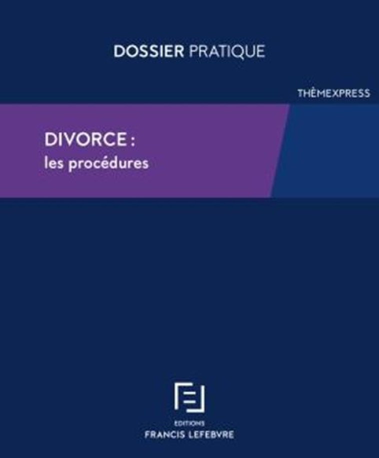 DIVORCE : LES PROCEDURES - REDACTION FRANCIS LE - LEFEBVRE