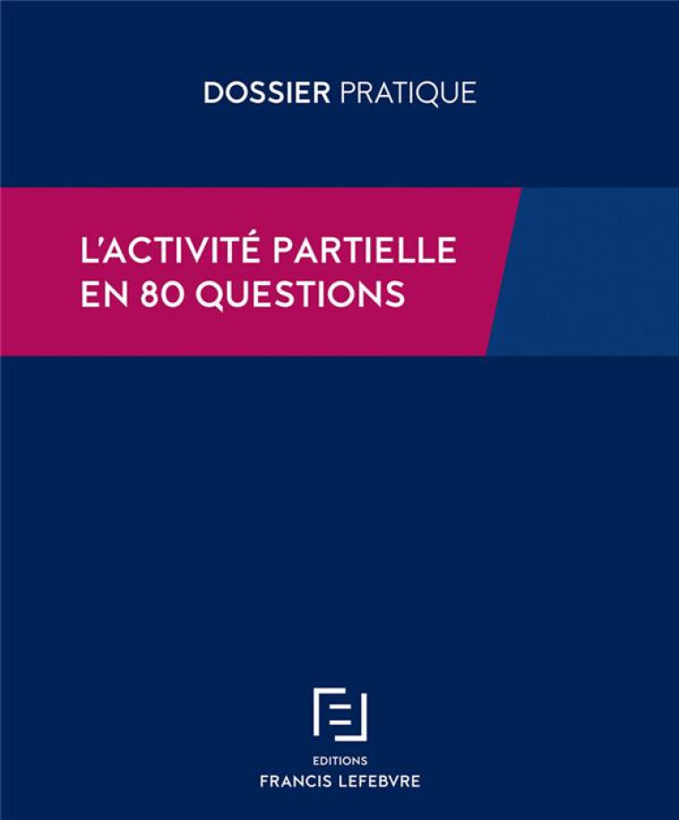 ACTIVITE PARTIELLE DE LONGUE DUREE OU APLD, MODE D'EMPLOI - REDACTION F L. - LEFEBVRE