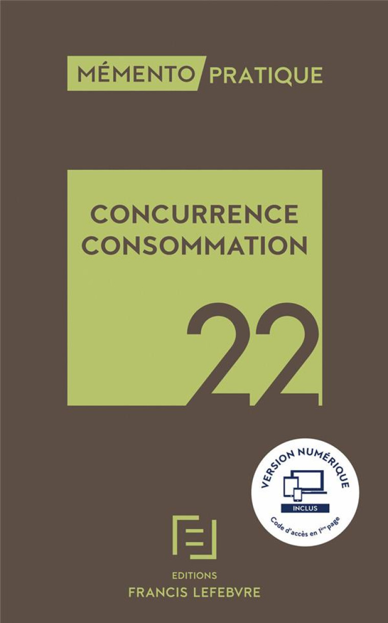 MEMENTO PRATIQUE : CONCURRENCE CONSOMMATION (EDITION 2022) - REDACTION FRANCIS LE - LEFEBVRE