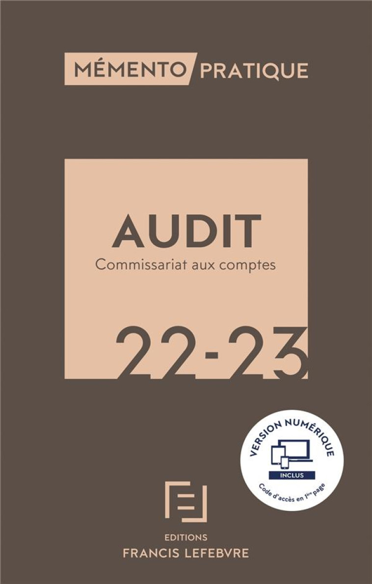 MEMENTO PRATIQUE : AUDIT ET COMMISSARIAT AUX COMPTES (EDITION 2022/2023) - REDACTION FRANCIS LE - LEFEBVRE