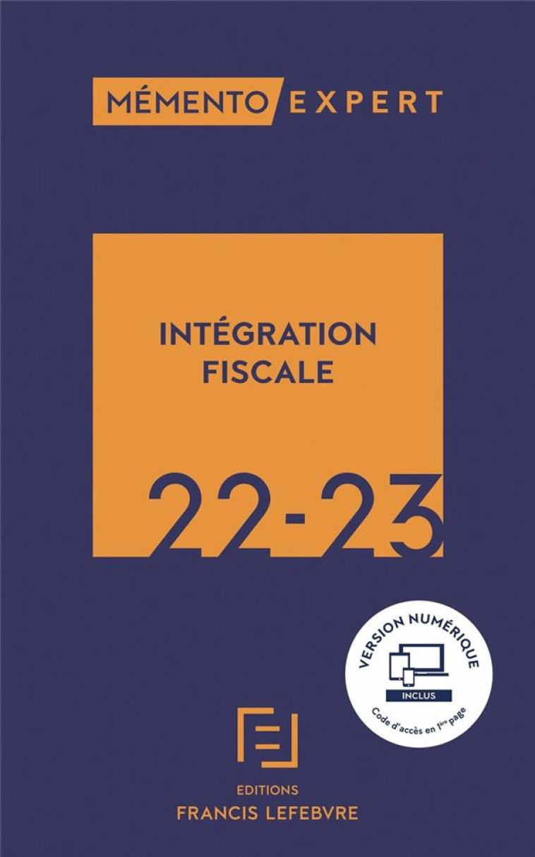 MEMENTO EXPERT : INTEGRATION FISCALE (EDITION 2022/2023) - REDACTION FRANCIS LE - LEFEBVRE