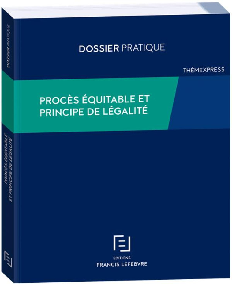 PROCES EQUITABLE ET PRINCIPE DE LEGALITE - REDACTION FRANCIS LE - LEFEBVRE