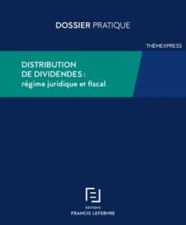 DISTRIBUTION DE DIVIDENDES : REGIMES JURIDIQUE ET FISCAL - REDACTION FRANCIS LE - NC