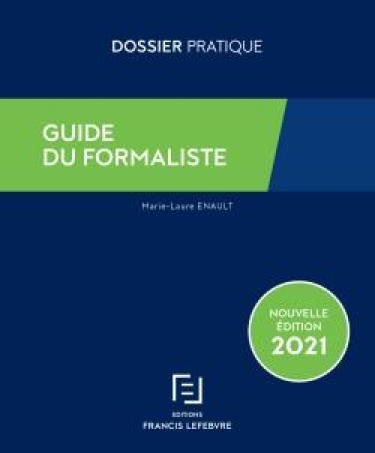 GUIDE DU FORMALISTE (EDITION 2021) - ENAULT MARIE-LAURE - LEFEBVRE