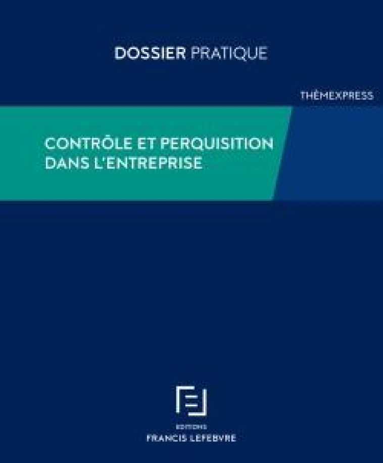 CONTROLE ET PERQUISITION DANS L'ENTREPRISE - REDACTION F L. - LEFEBVRE