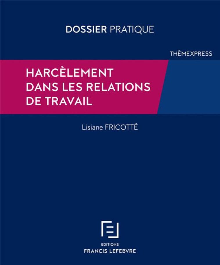 HARCELEMENT DANS LES RELATIONS DE TRAVAIL - FRICOTTE LISIANE - LEFEBVRE