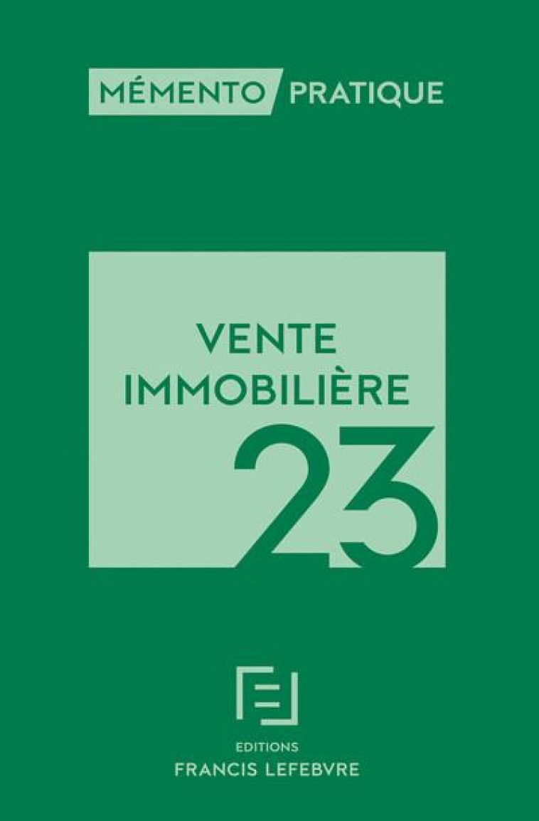 MEMENTO PRATIQUE : VENTE IMMOBILIERE 2023 - COLLECTIF - LEFEBVRE