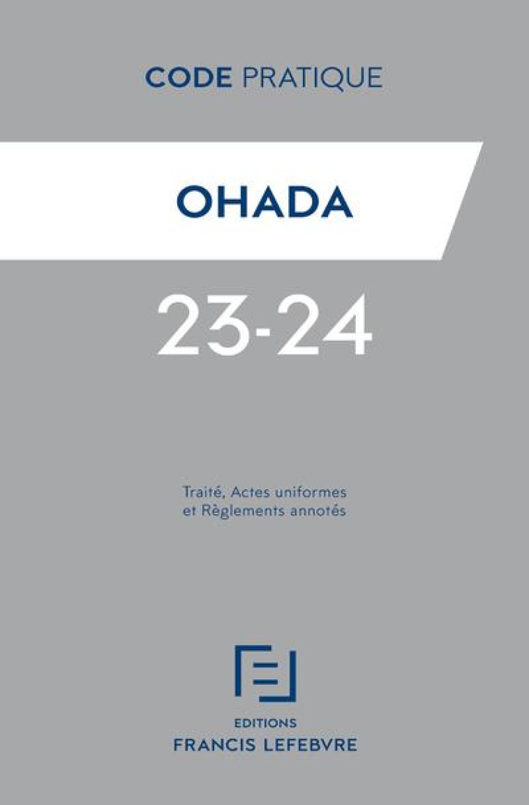 CODE PRATIQUE OHADA 2022 : TRAITE, ACTES UNIFORMES ET REGLEMENTS ANNOTES - KODO/AL-DABBAGH - LEFEBVRE