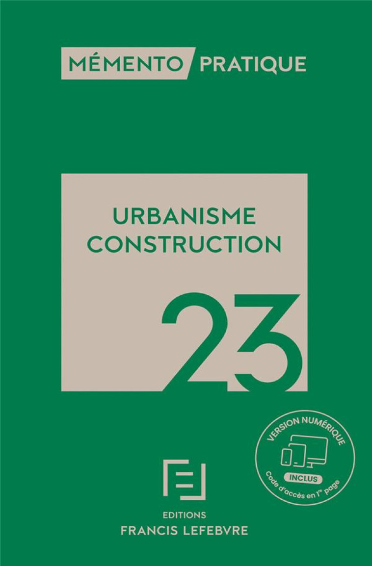 MEMENTO PRATIQUE : URBANISME CONSTRUCTION (EDITION 2023) - REDACTION FRANCIS LE - LEFEBVRE