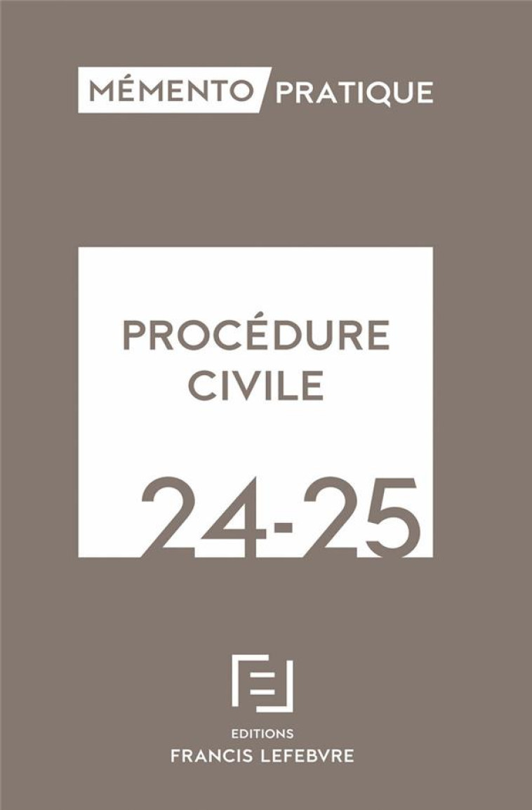 MEMENTO PRATIQUE : PROCEDURE CIVILE (EDITION 2024/2025) - REDACTION FRANCIS LE - LEFEBVRE