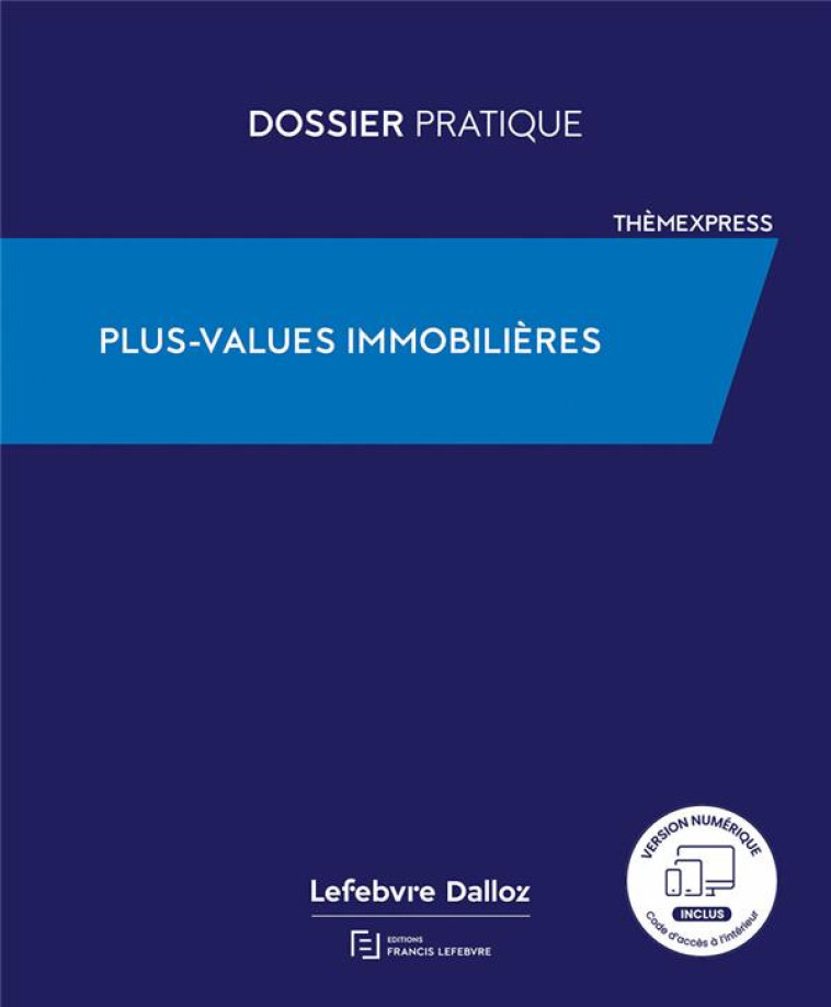 PLUS-VALUES IMMOBILIERES - REDACTION FRANCIS LE - LEFEBVRE