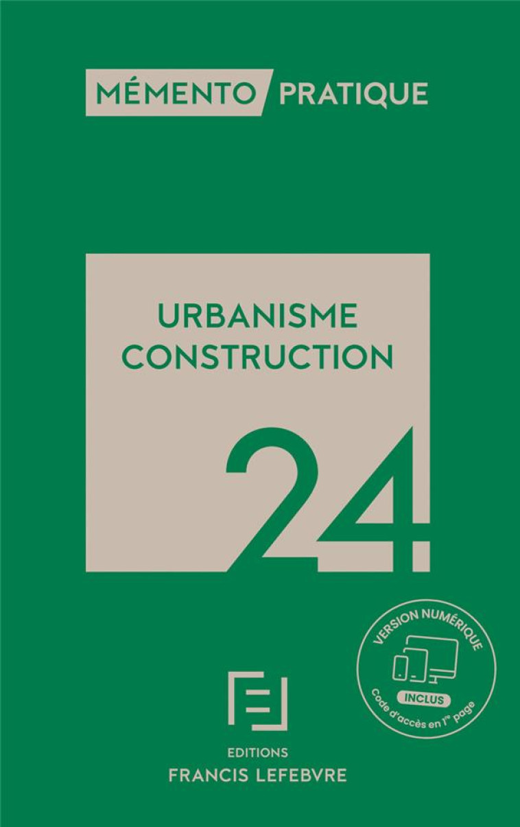 MEMENTO PRATIQUE : URBANISME CONSTRUCTION (EDITION 2024) - REDACTION FRANCIS LE - LEFEBVRE