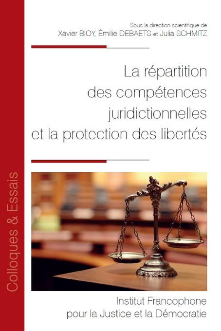 LA REPARTITION DES COMPETENCES JURIDICTIONNELLES ET LA PROTECTION DES LIBERTES - BIOY/SCHMITZ/DEBAETS - VARENNE 63