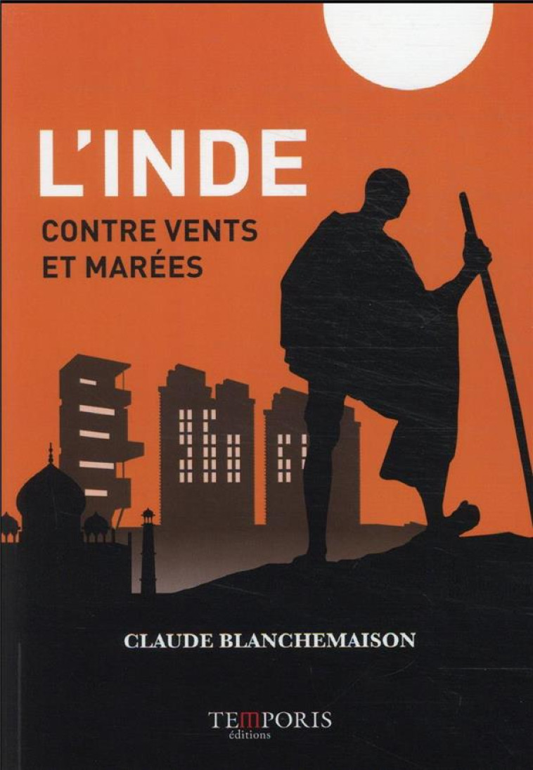 L'INDE, CONTRE VENTS ET MAREES - BLANCHEMAISON CLAUDE - TEMPORIS