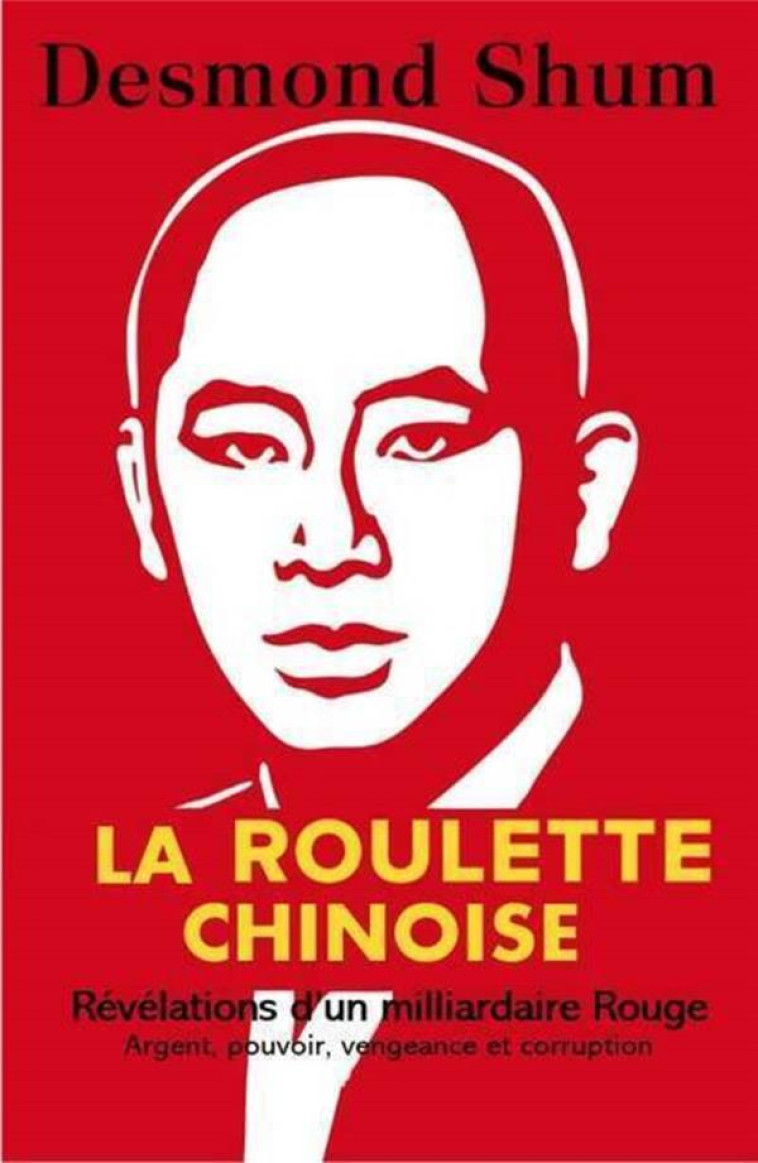 LA ROULETTE CHINOISE - ARGENT, POUVOIR, CORRUPTION ET VENGEANCE DANS LA CHINE D'AUJOURD'HUI - SHUM DESMOND - SAINT SIMON