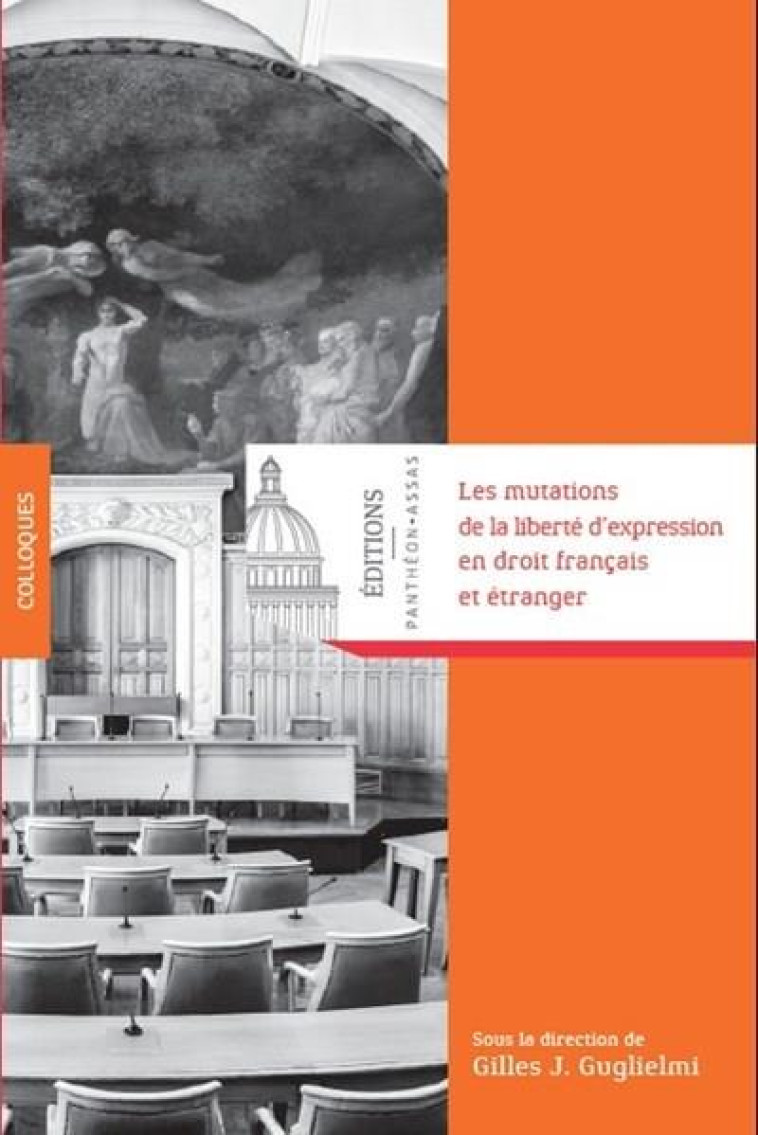 LES MUTATIONS DE LA LIBERTE D'EXPRESSION EN DROIT FRANCAIS ET ETRANGER - GUGLIELMI GILLES - PANTHEON ASSAS