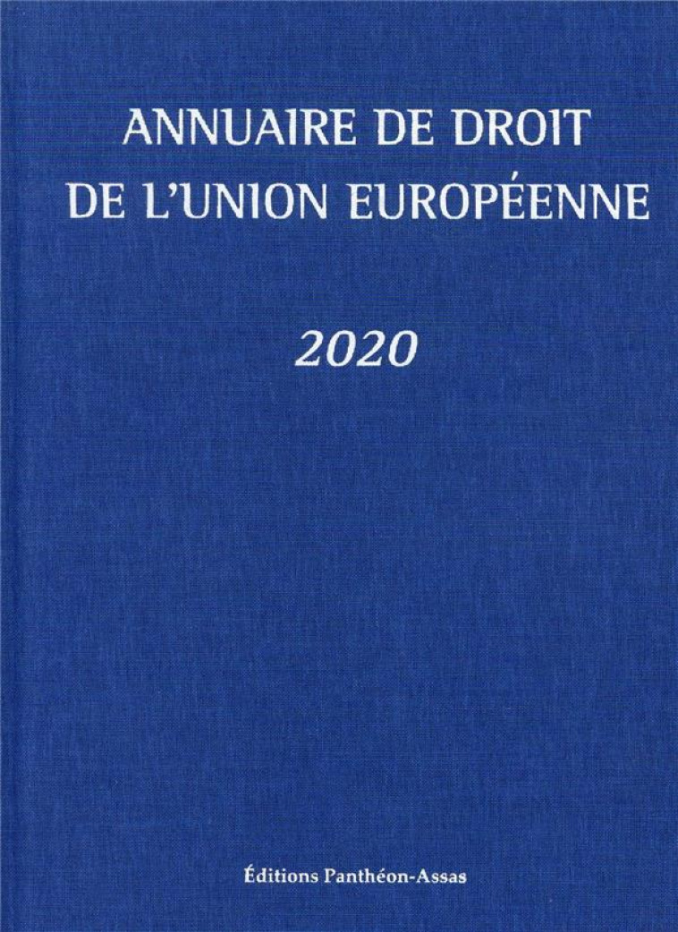 ANNUAIRE DE DROIT DE L'UNION EUROPEENNE 2020 - BLUMANN/PICOD - PANTHEON ASSAS