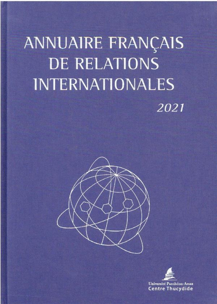 ANNUAIRE FRANCAIS DES RELATIONS INTERNATIONALES (EDITION 2021) - CENTRE THUCYDIDE - PANTHEON ASSAS