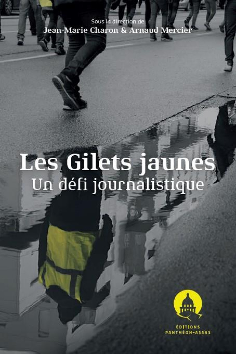 LES GILETS JAUNES : UN DEFI JOURNALISTIQUE - MERCIER/CHARON - PANTHEON ASSAS