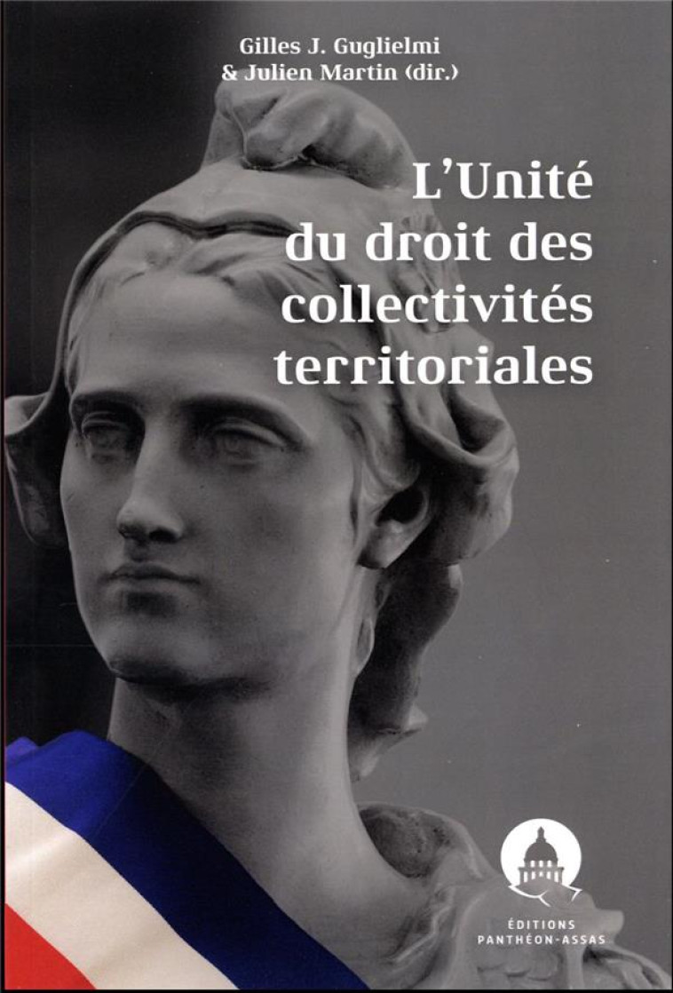 L'UNITE DU DROIT DES COLLECTIVITES TERRITORIALES - GUGLIELMI/MARTIN - PANTHEON ASSAS