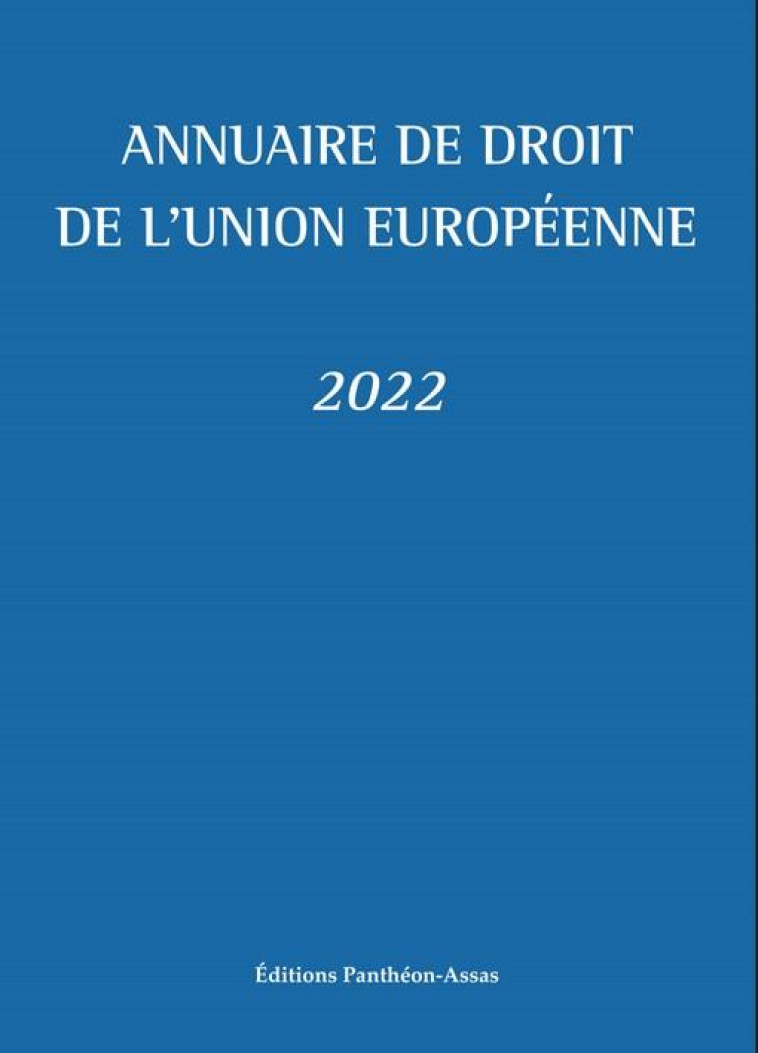 ANNUAIRE DE DROIT DE L'UNION EUROPEENNE (EDITION 2022) - BLUMANN/PICOD - PANTHEON ASSAS