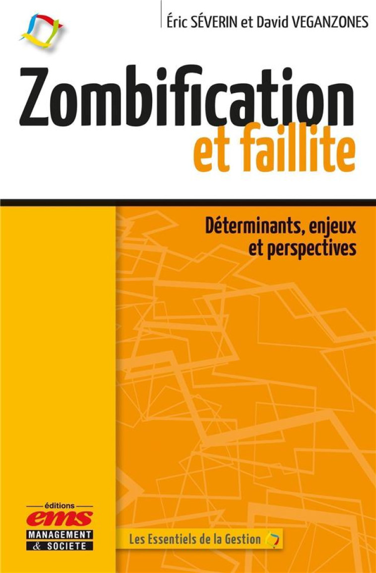 ZOMBIFICATION ET FAILLITE : DETERMINANTS, ENJEUX ET PERSPECTIVES - SEVERIN/VEGANZONES - EMS GEODIF