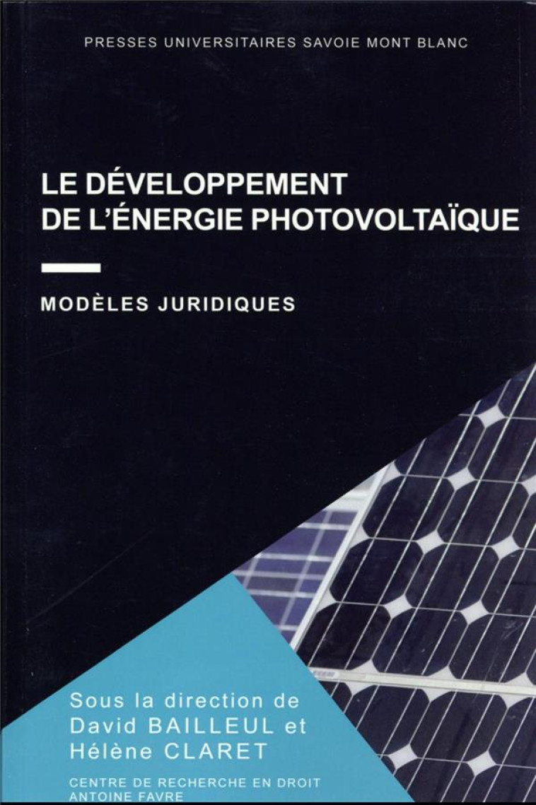 LE DEVELOPPEMENT DE L'ENERGIE PHOTOVOLTAIQUE : MODELES JURIDIQUES - CLARET/BAILLEUL - PU SAVOIE