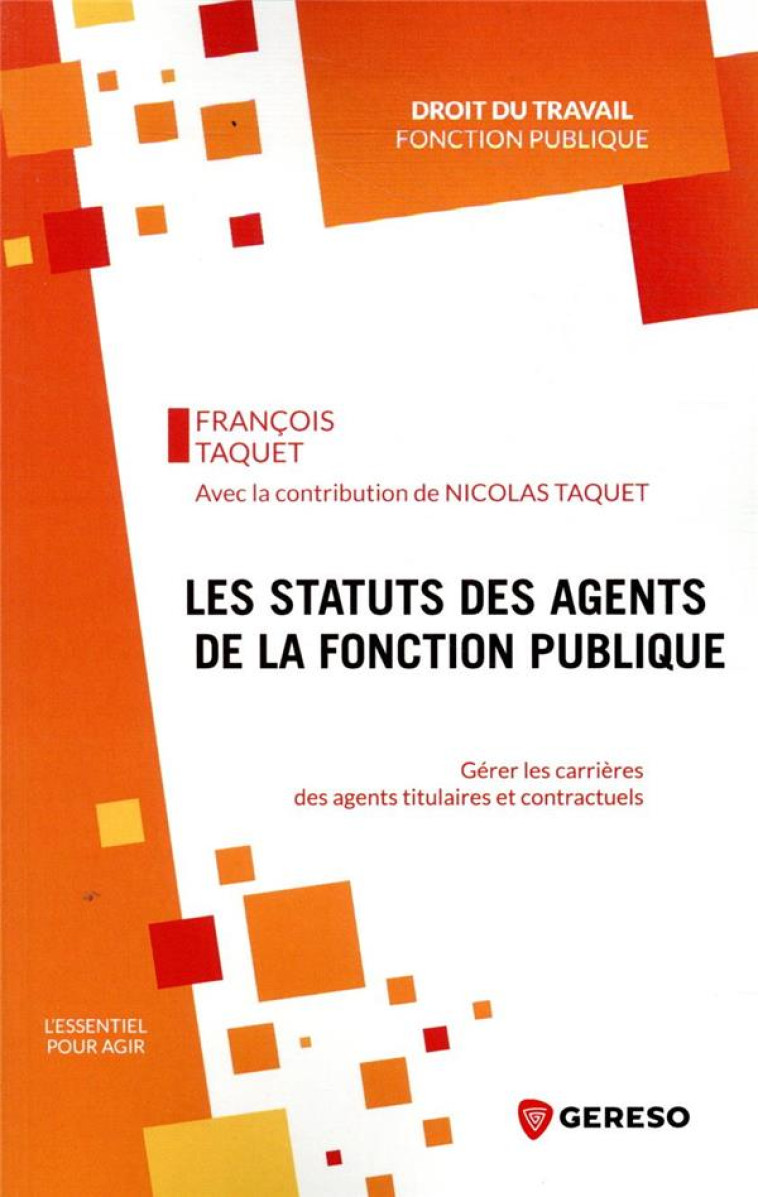 LES STATUTS DES AGENTS DE LA FONCTION PUBLIQUE - GERER LES CARRIERES DES AGENTS TITULAIRES ET CONTRA - TAQUET FRANCOIS - GERESO