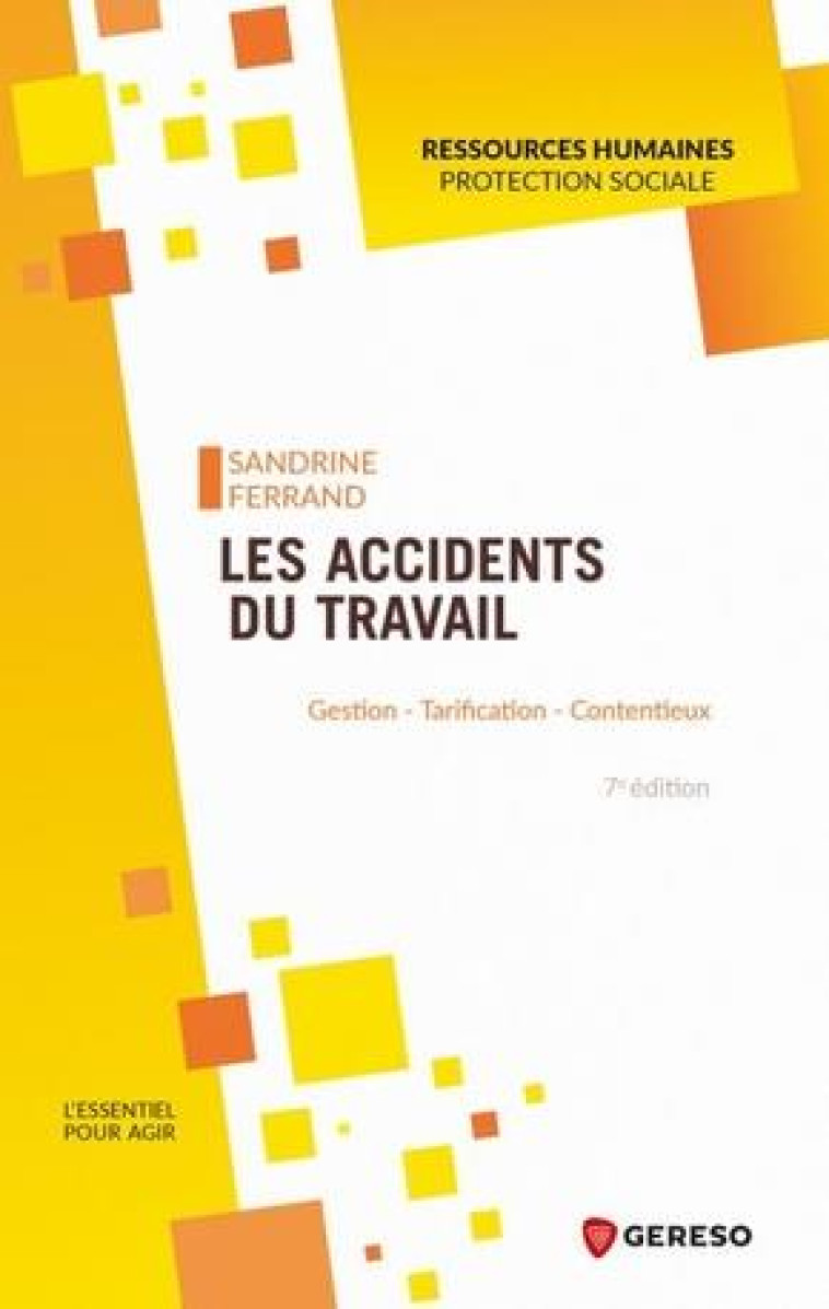 LES ACCIDENTS DU TRAVAIL - GESTION - TARIFICATION - CONTENTIEUX - FERRAND SANDRINE - GERESO