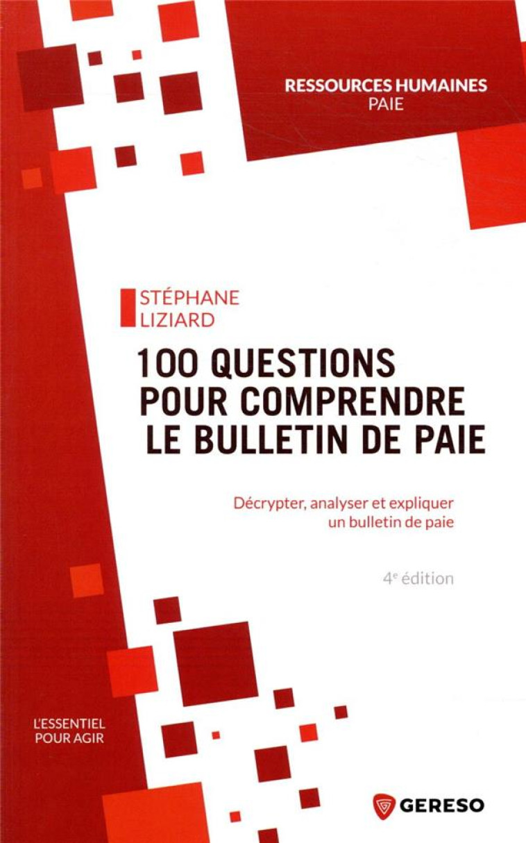 100 QUESTIONS POUR COMPRENDRE LE BULLETIN DE PAIE (4E EDITION) - LIZIARD STEPHANE - GERESO