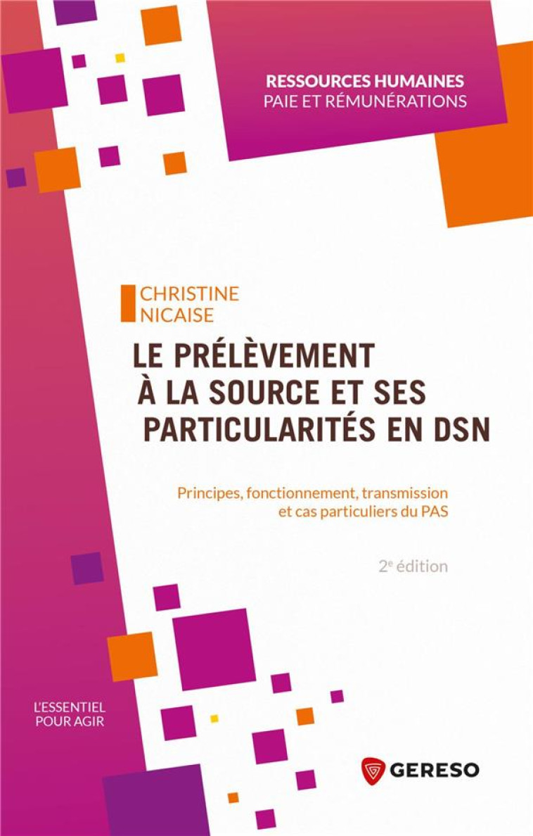 LE PRELEVEMENT A LA SOURCE ET SES PARTICULARITES EN DSN (2E EDITION) - NICAISE CHRISTINE - GERESO