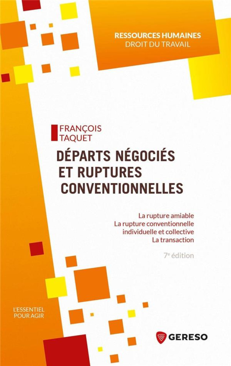 DEPARTS NEGOCIES ET RUPTURES CONVENTIONNELLES - LA RUPTURE AMIABLE. LA RUPTURE CONVENTIONNELLE INDIV - TAQUET FRANCOIS - GERESO