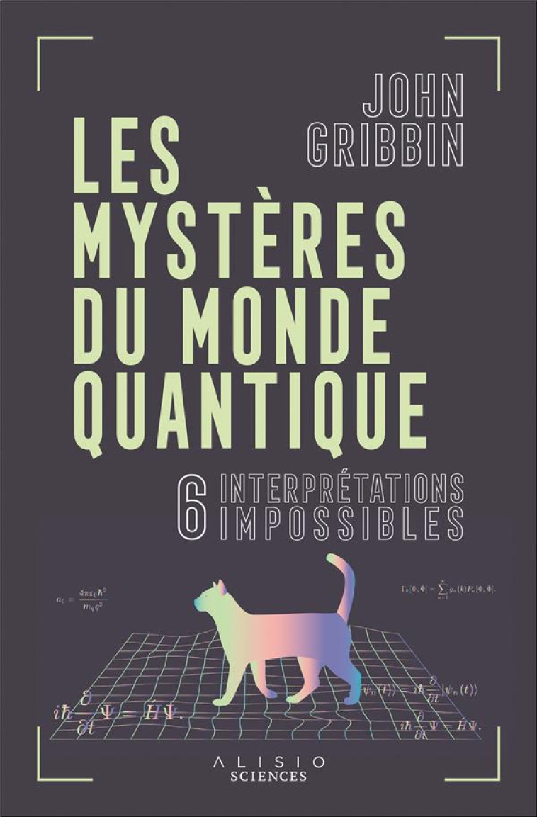 LES MYSTERES DU MONDE QUANTIQUE : 6 INTERPRETATIONS IMPOSSIBLES - GRIBBIN JOHN - ALISIO