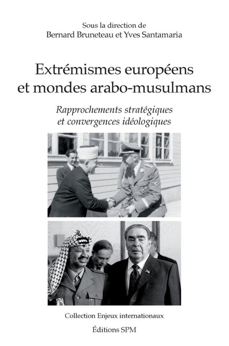 EXTREMISMES EUROPEENS ET MONDES ARABO-MUSULMANS : RAPPROCHEMENTS STRATEGIQUES ET CONVERGENCES IDEOLOGIQUES - BRUNETEAU/SANTAMARIA - SPM LETTRAGE