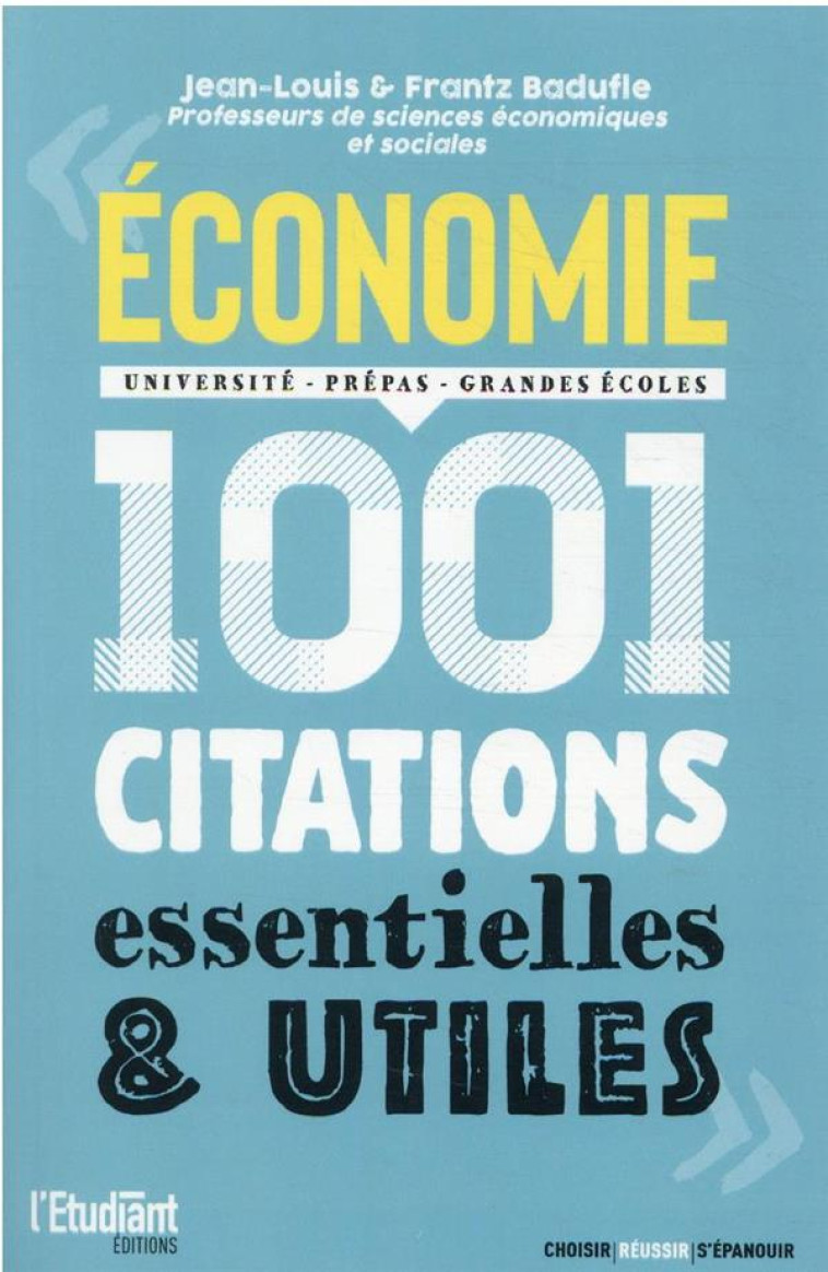 ECONOMIE : 1 001 CITATIONS ESSENTIELLES ET UTILES - BADUFLE - L ETUDIANT