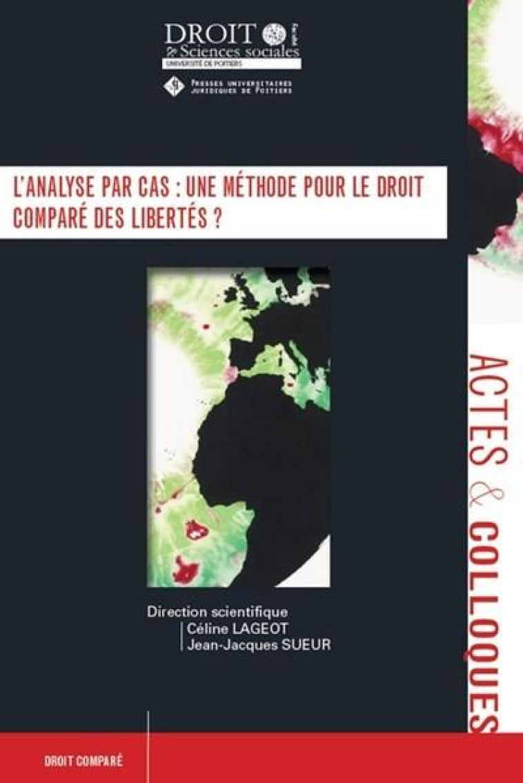 L'ANALYSE PAR CAS : UNE METHODE POUR LE DROIT COMPARE DES LIBERTES ? - LAGEOT/SUEUR - UNIV POITIERS