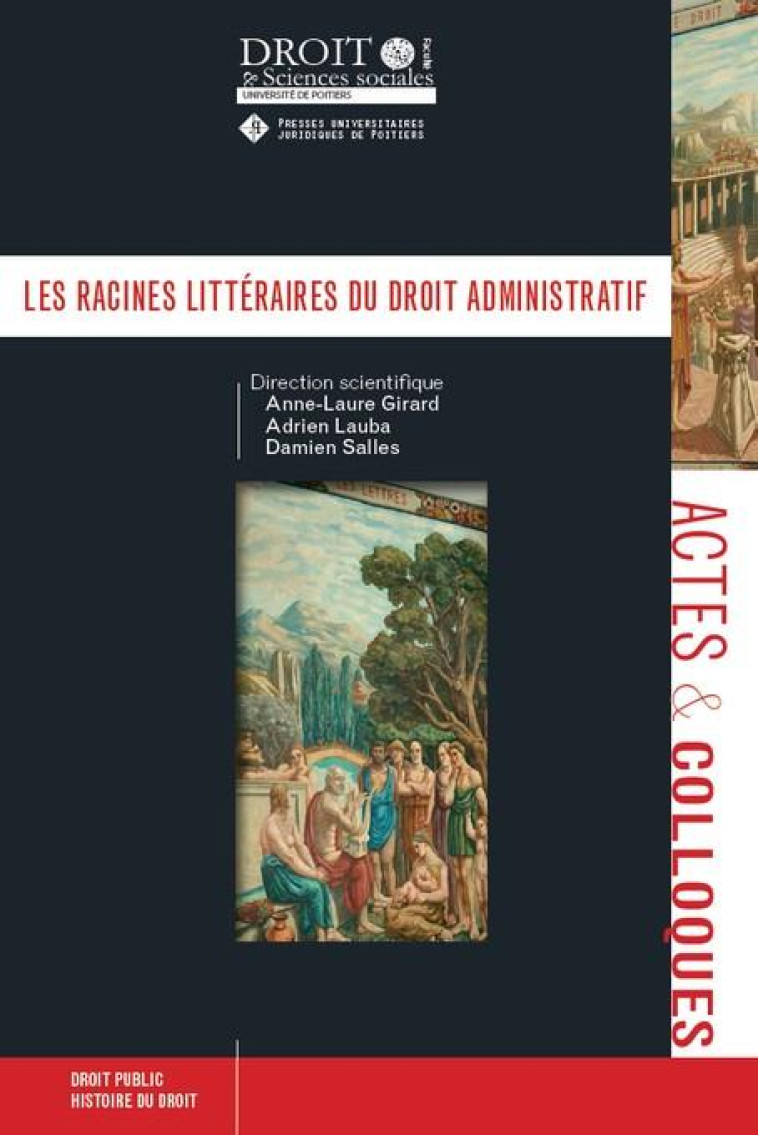 LES RACINES LITTERAIRES DU DROIT ADMINISTRATIF - GIRARD/LAUBA/SALLES - UNIV POITIERS