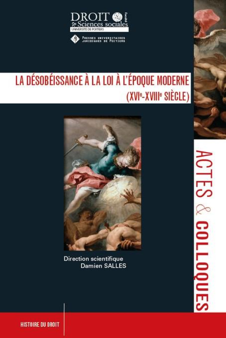 LA DESOBEISSANCE A LA LOI A L'EPOQUE MODERNE (XVIE-XVIIIE SIECLE) T.120 - SALLES DAMIEN - UNIV POITIERS