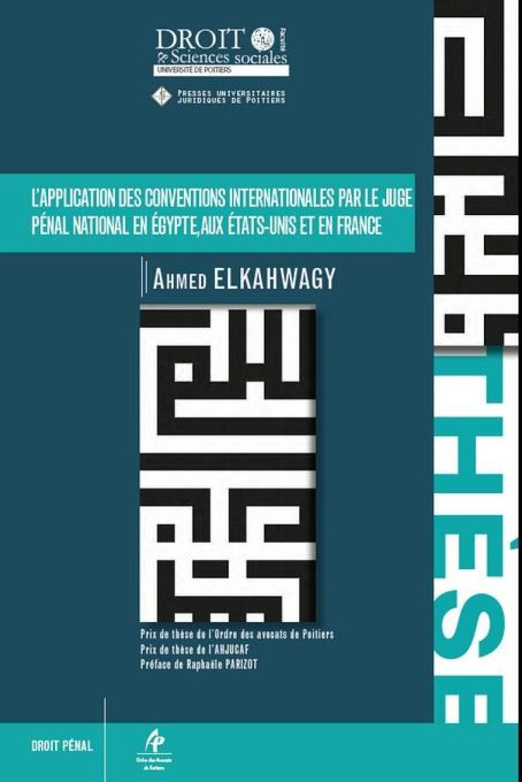 L'APPLICATION DES CONVENTIONS INTERNATIONALES PAR LE JUGE PENAL NATIONAL EN ÉGYPTE, AUX ÉTATS-UNIS ET EN FRANCE - ELKAHWAGY AHMED - UNIV POITIERS