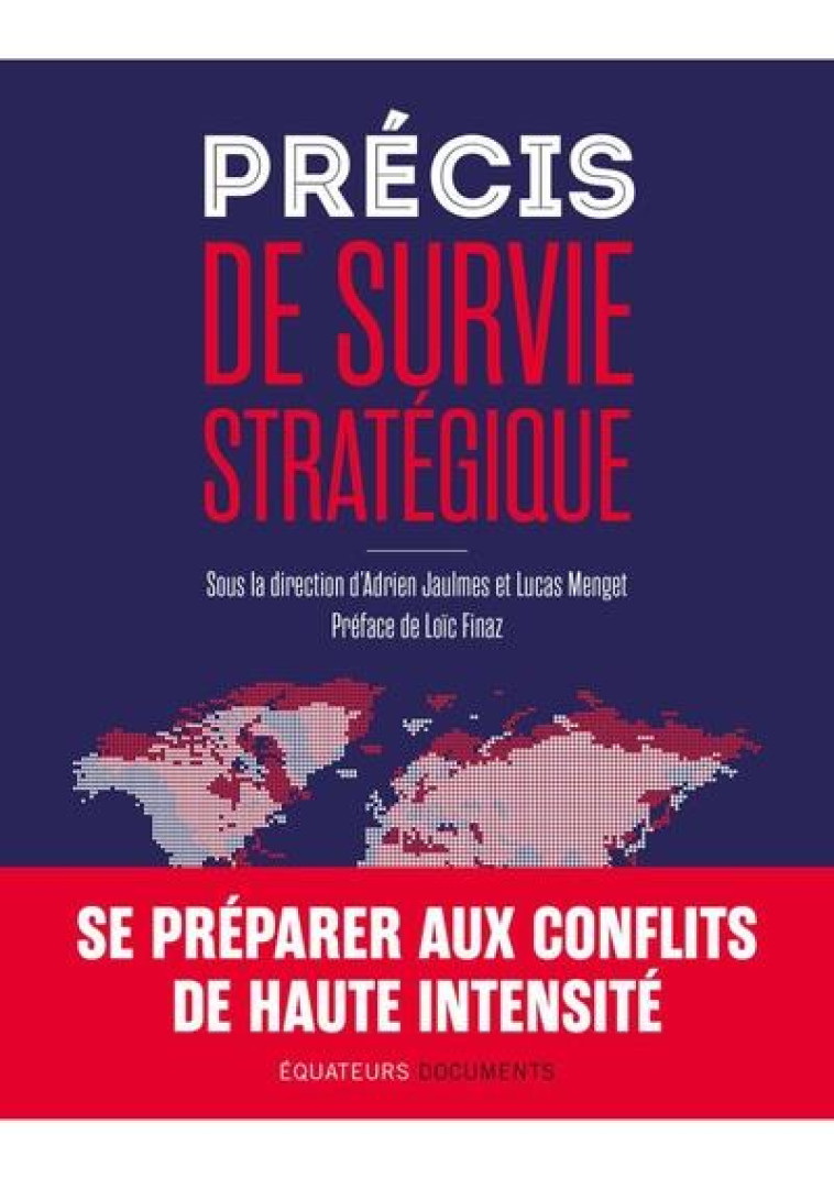 PRECIS SURVIE STRATEGIQUE : SE PREPARER AUX CONFLITS DE HAUTE INTENSITE - JAULMES ADRIEN - DES EQUATEURS