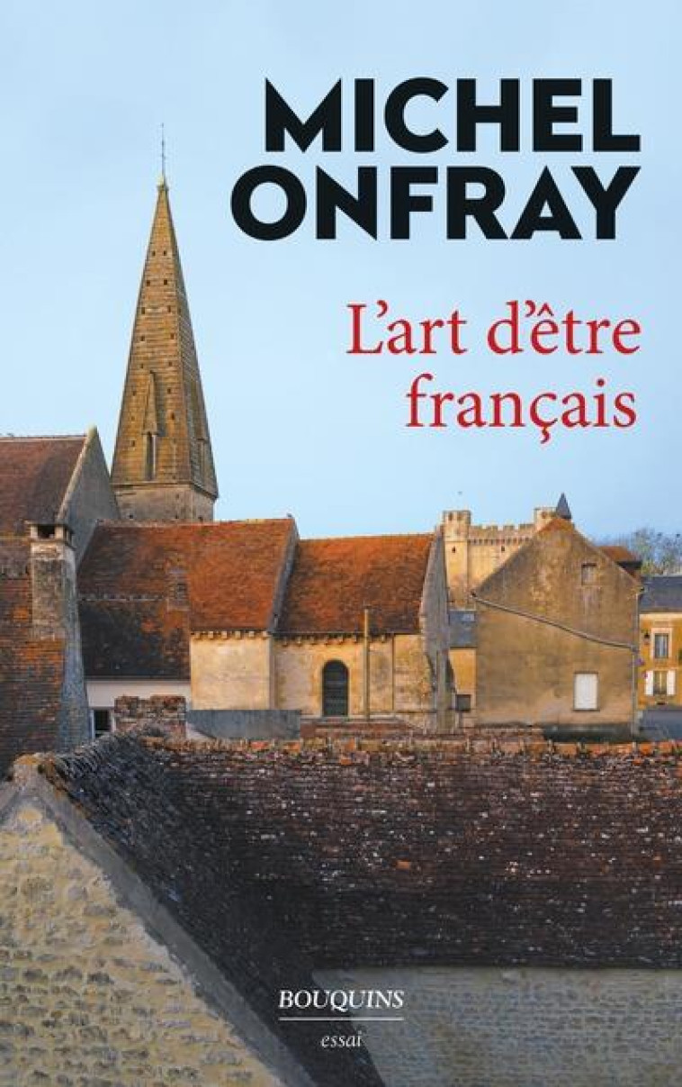 L'ART D'ETRE FRANCAIS - ONFRAY MICHEL - BOUQUINS