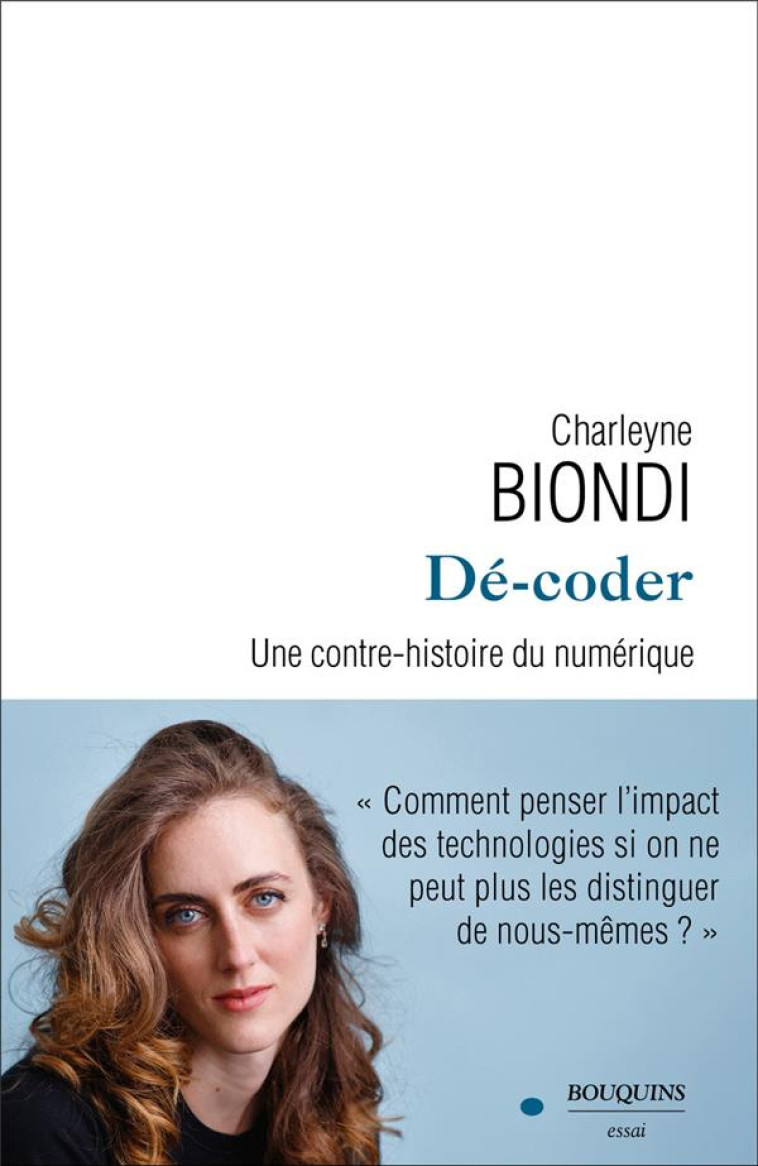 DE-CODER : UNE CONTRE-HISTOIRE DU NUMERIQUE - BIONDI CHARLEYNE - BOUQUINS