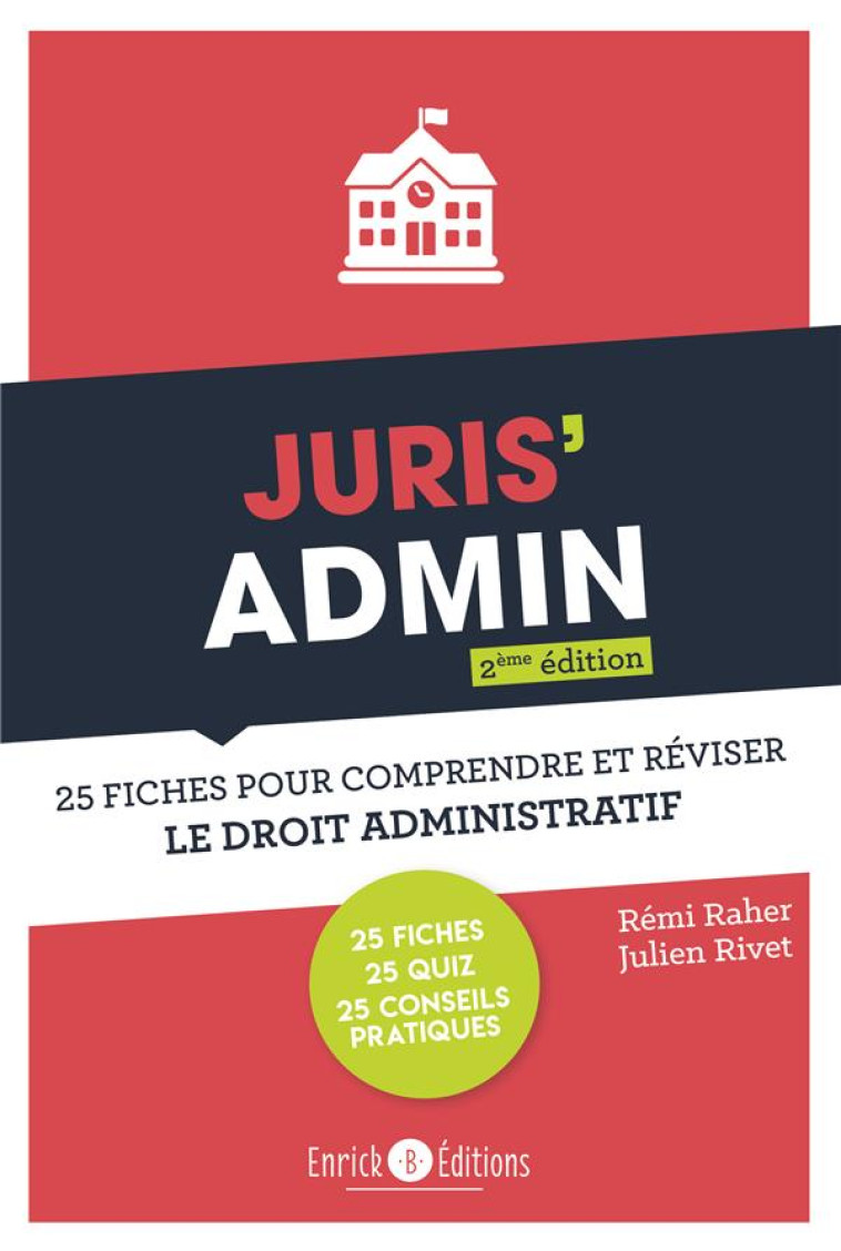 JURIS'ADMIN : 25 FICHES POUR COMPRRENDRE ET REVISER LE DROIT ADMINISTRATIF (2E EDITION) - RAHER/RIVET - ENRICK