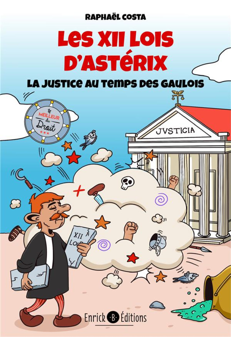 LES 12 LOIS D'ASTERIX : LA JUSTICE AU TEMPS DES GAULOIS - COSTA RAPHAEL - ENRICK