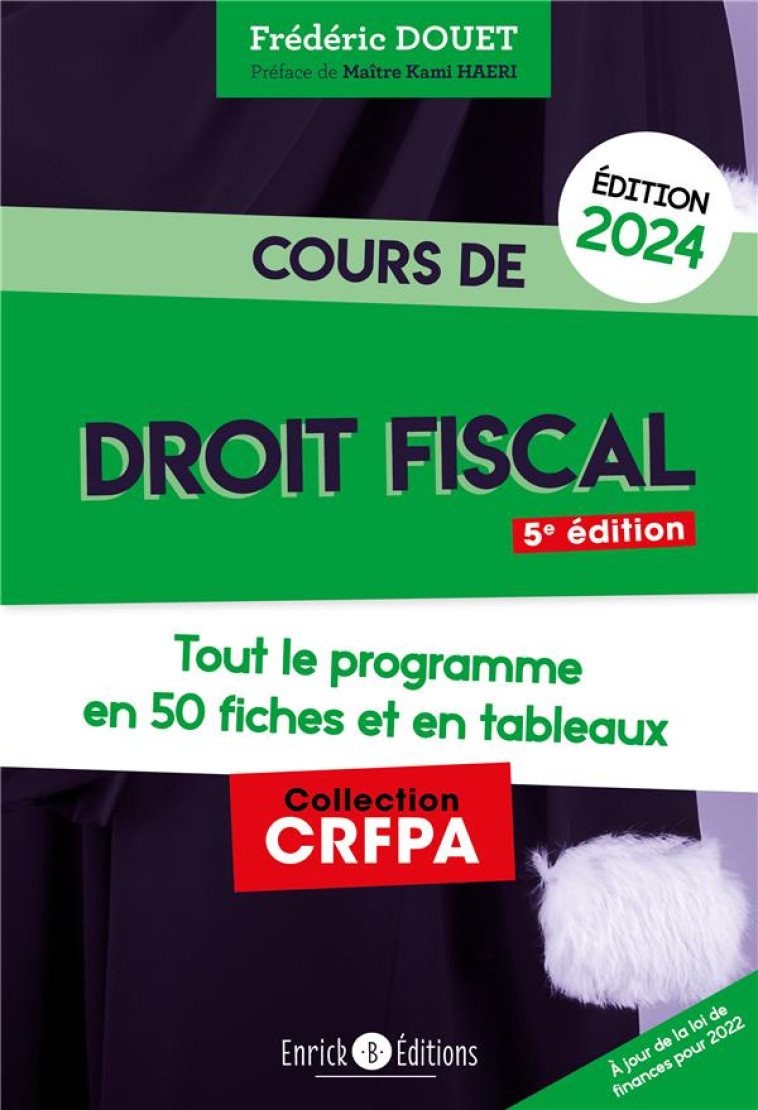 COURS DE DROIT FISCAL : TOUT LE PROGRAMME EN FICHES ET EN TABLEAUX (EDITION 2024) - DOUET/MAITRE HEARI - ENRICK