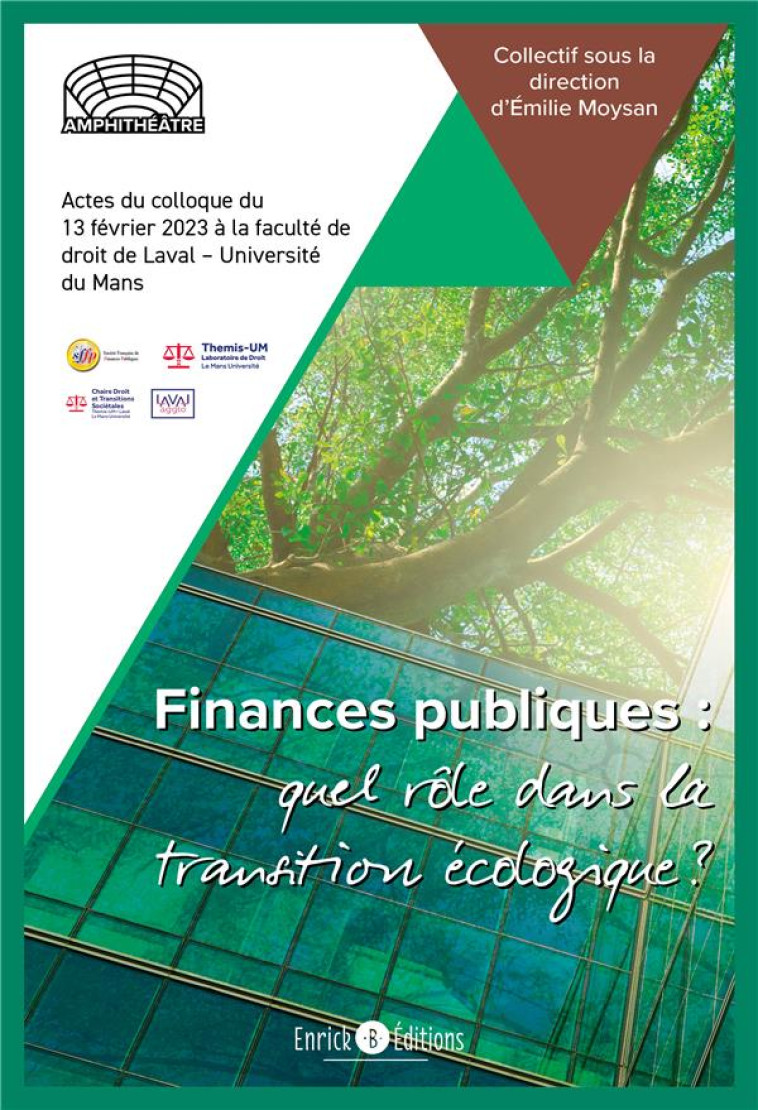 FINANCES PUBLIQUES : QUEL ROLE DANS LA TRANSITION ECOLOGIQUE ? ACTES DU COLLOQUE DU 13 FEVRIER 2023 - MOYSAN EMILIE - ENRICK