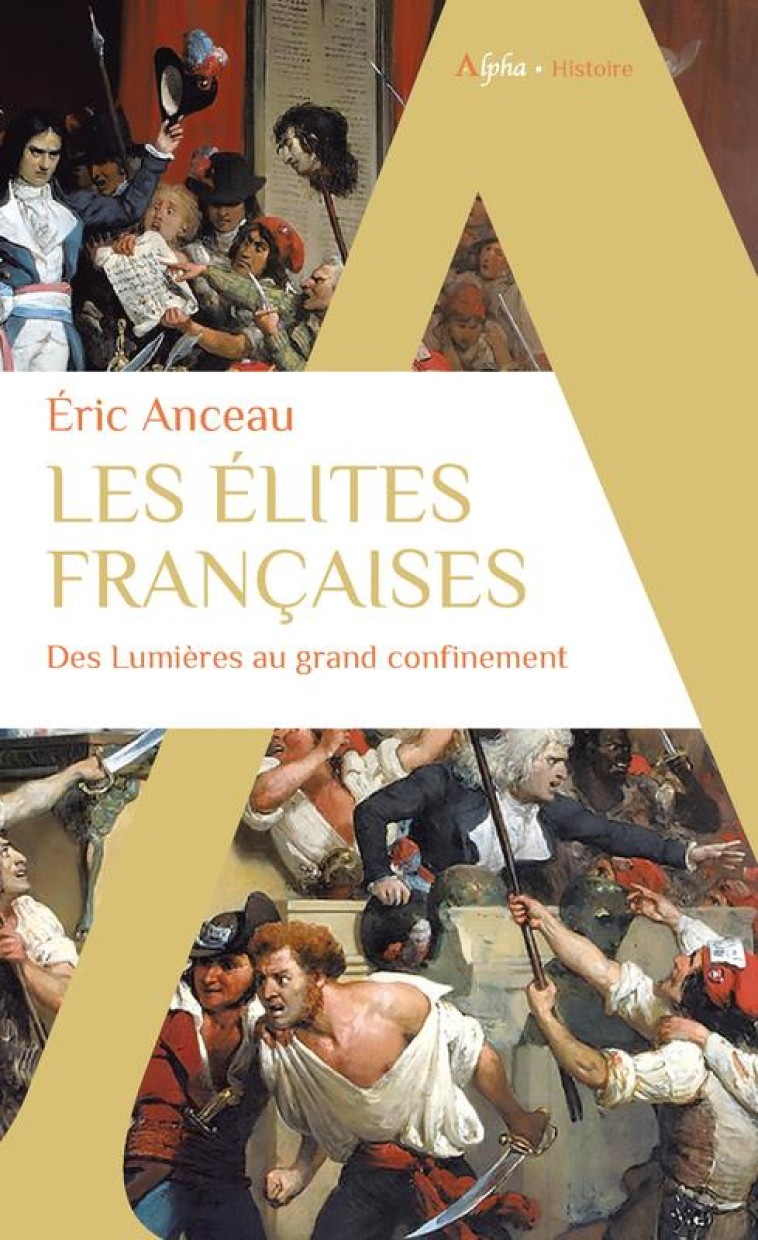 LES ELITES FRANCAISES : DES LUMIERES AU GRAND CONFINEMENT - ANCEAU ERIC - ALPHA